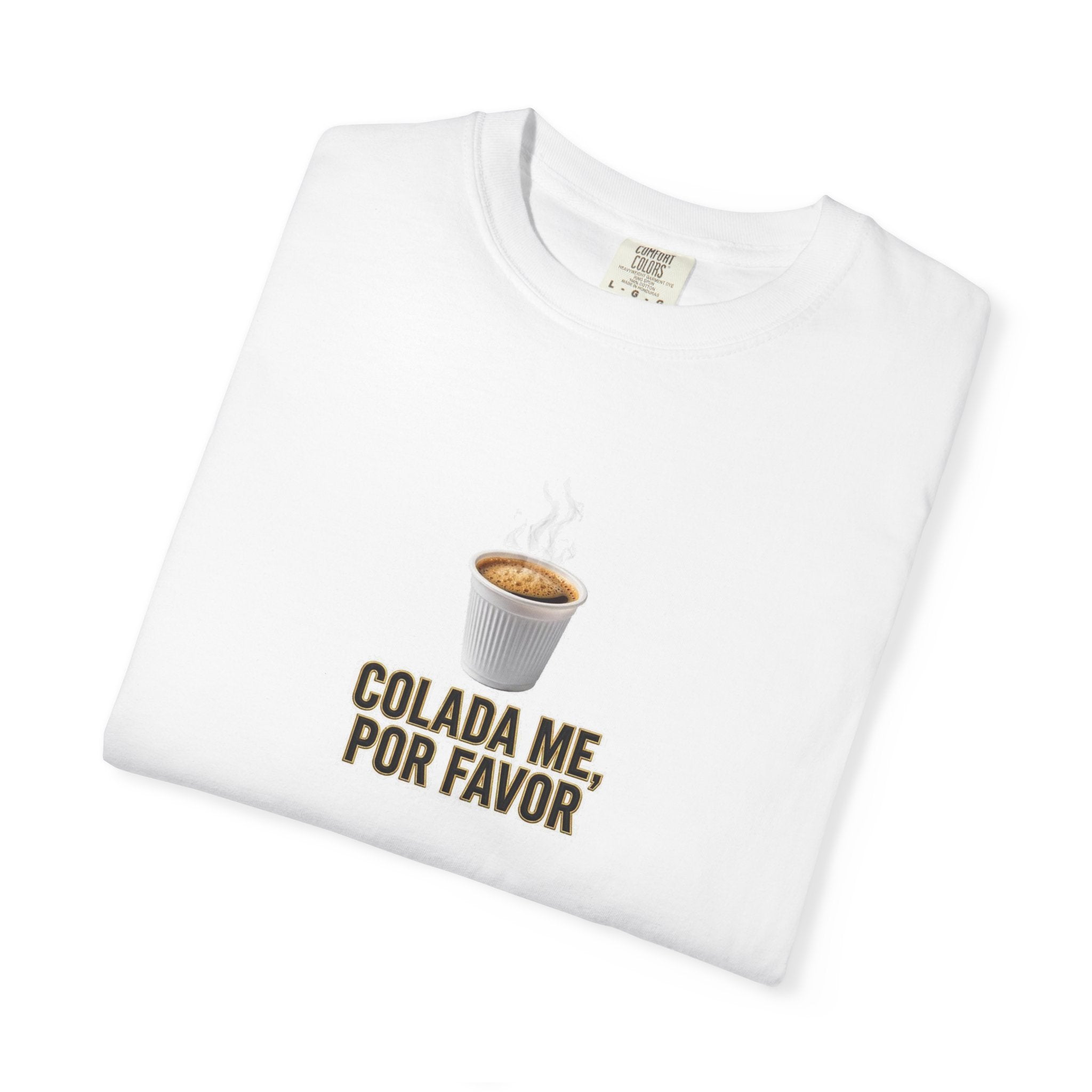 Colada Me Por Favor T-Shirt — Cuban Café Coffee Shirt (If I Don't Have My Colada...) - The LW Shop